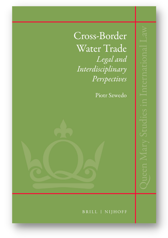Szwedo, Piotr. Cross-Border Water Trade: Legal and Interdisciplinary Perspectives. Brill Nijhoff, 2018. https://brill.com/display/title/39080.